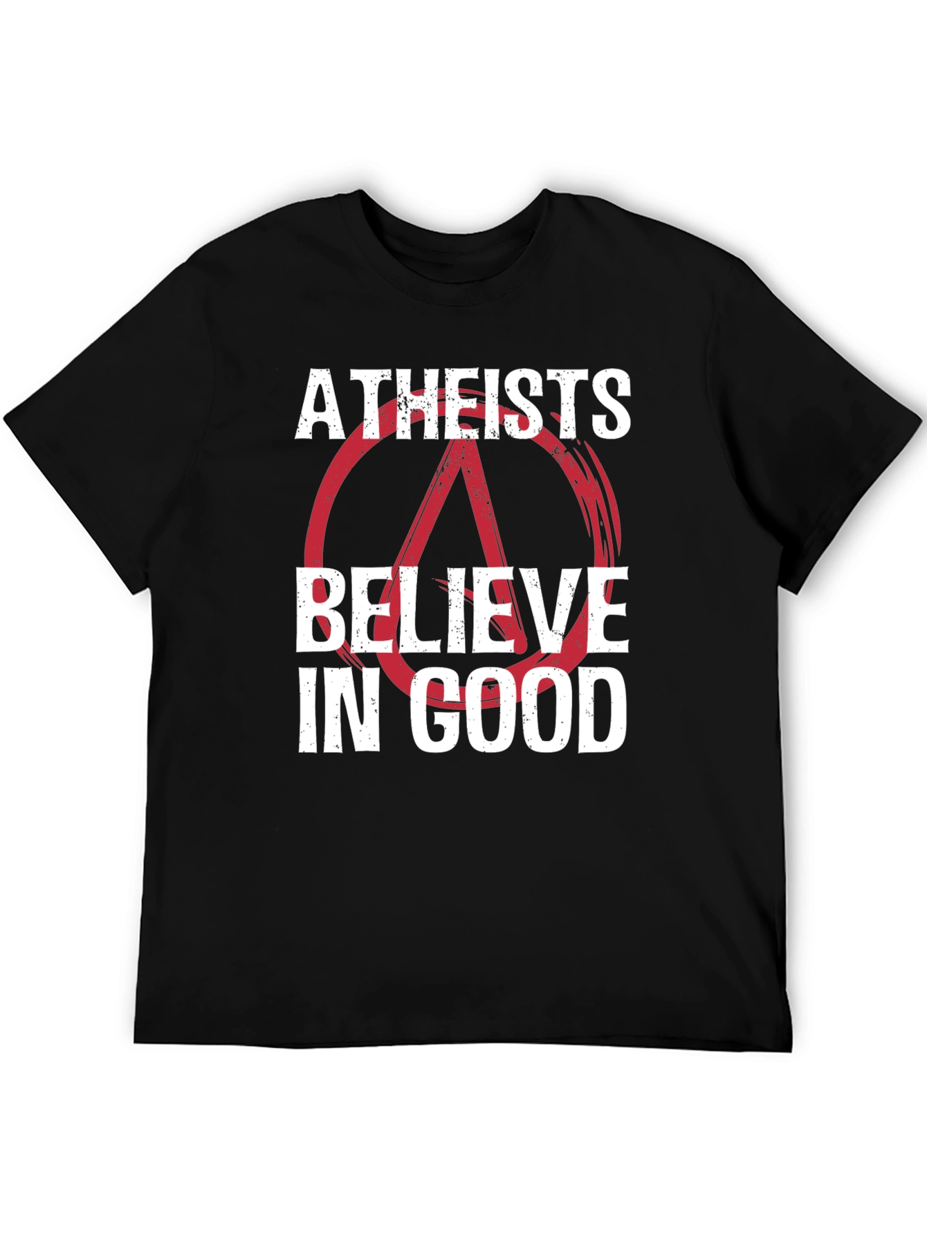 Atheists Believe in Good Graphic T-Shirt