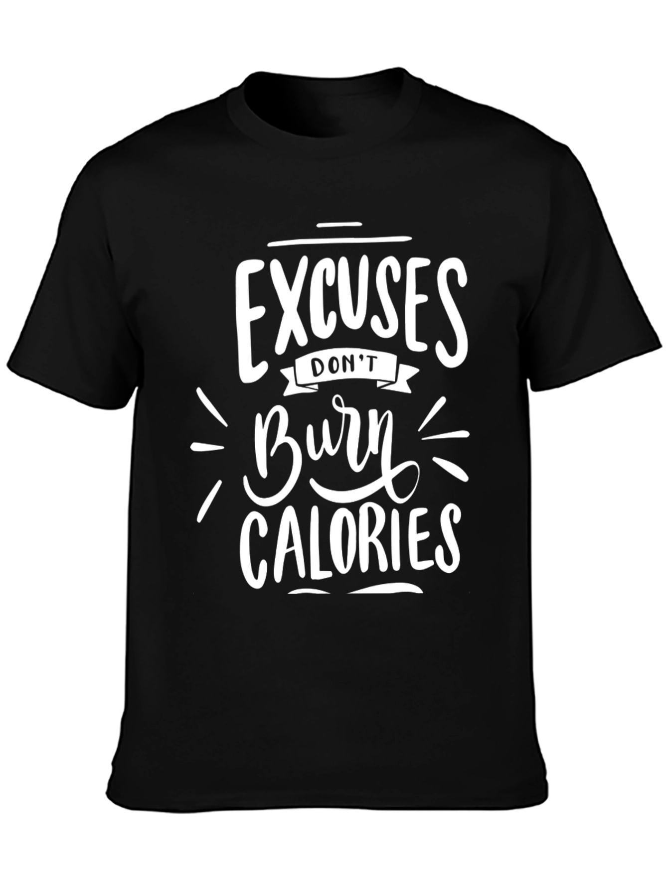 Excuses Dont Burn Calories Graphic Tee