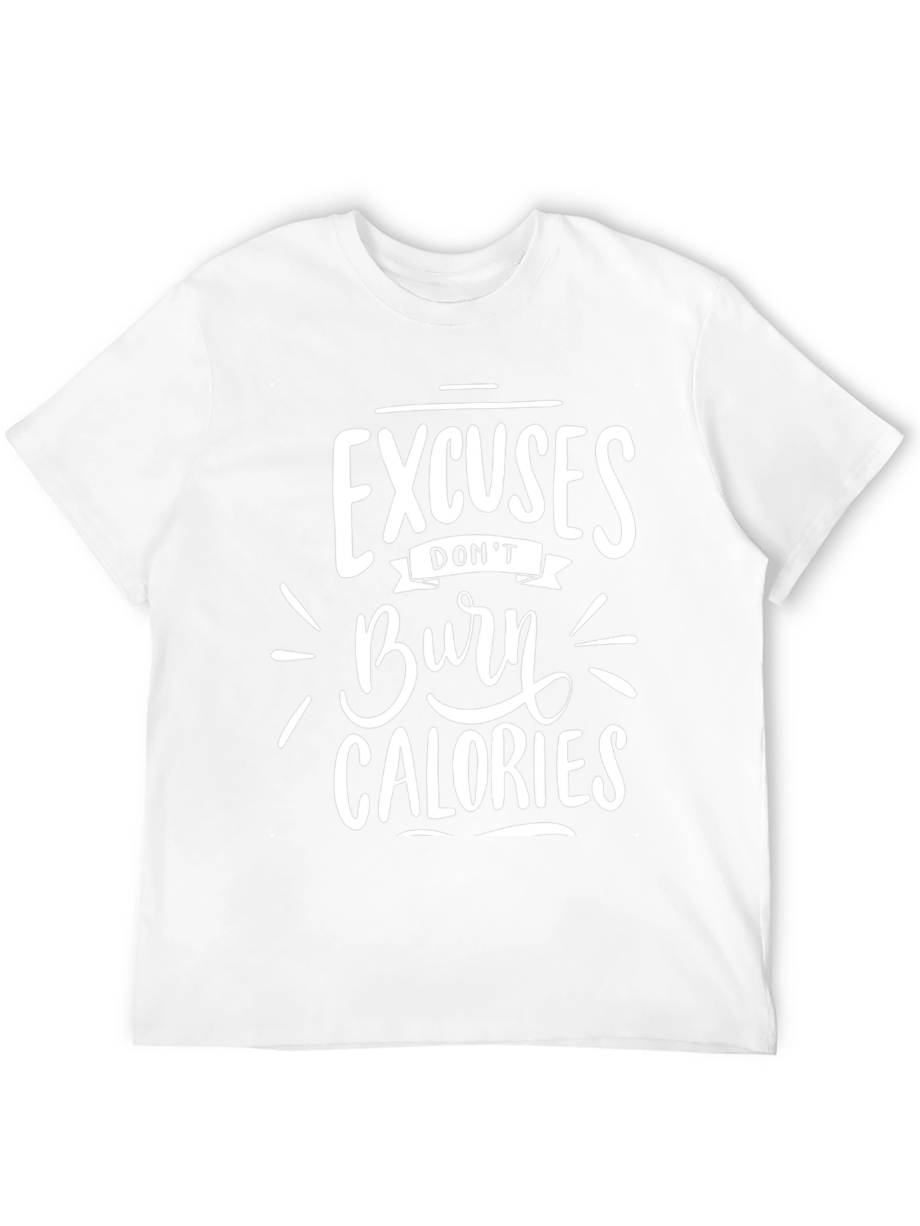 Excuses Dont Burn Calories Graphic Tee