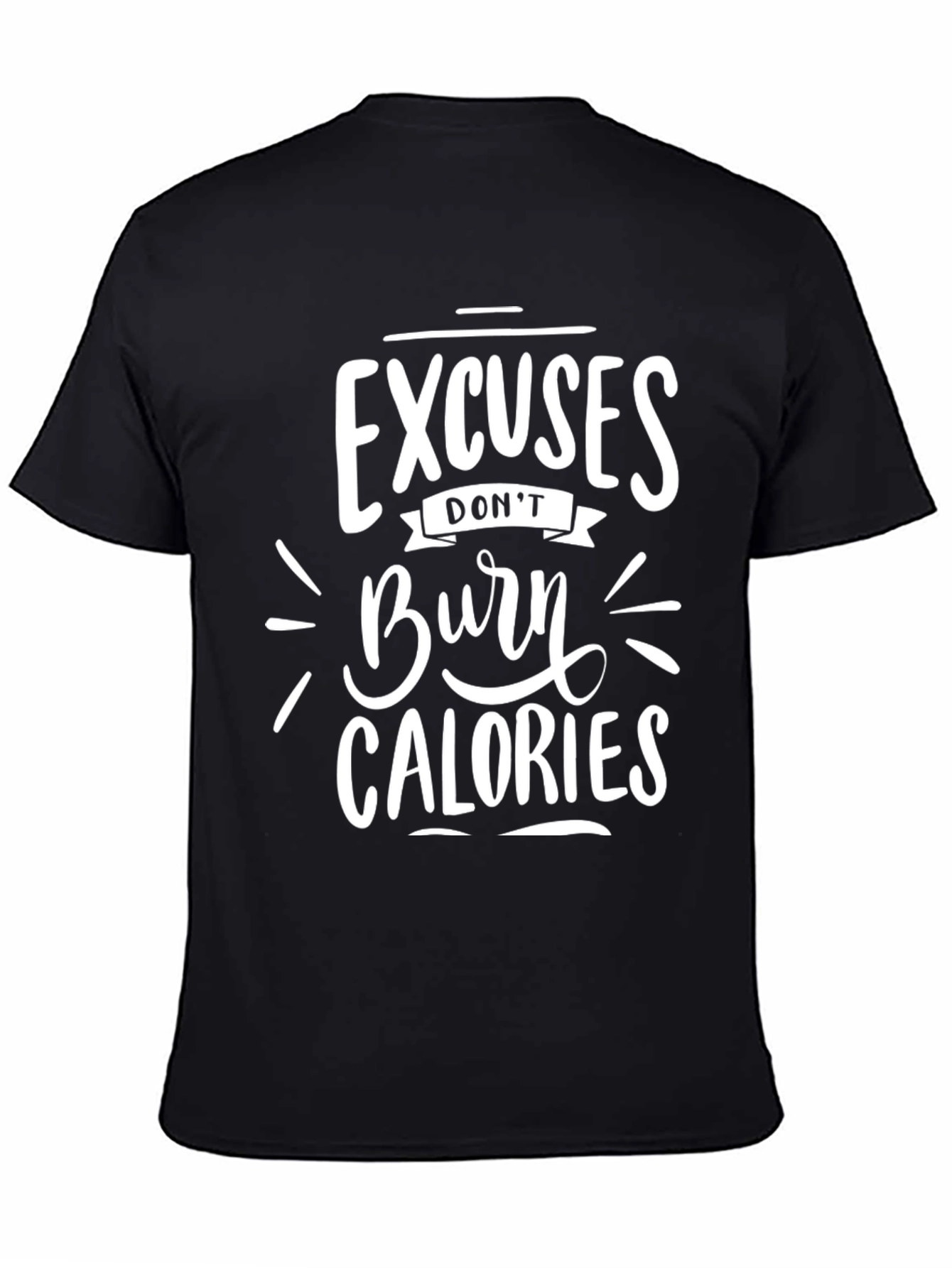 Excuses Dont Burn Calories Graphic Tee