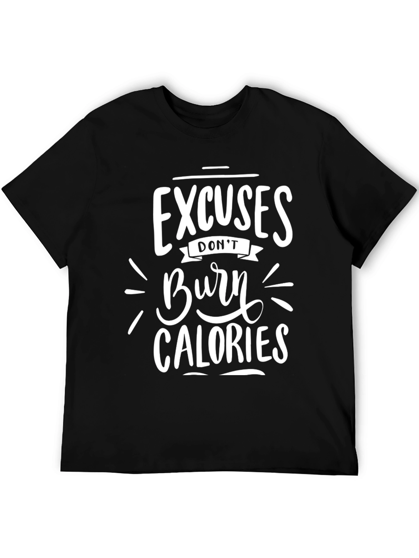 Excuses Dont Burn Calories Graphic Tee