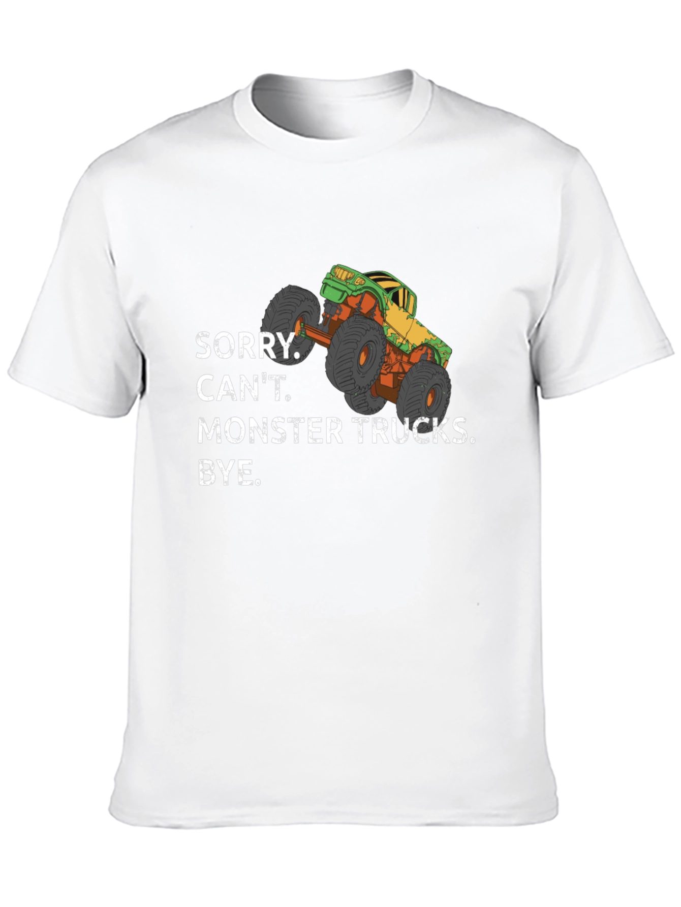 Monster Truck Graphic Tee - Sorry Cant. Bye.