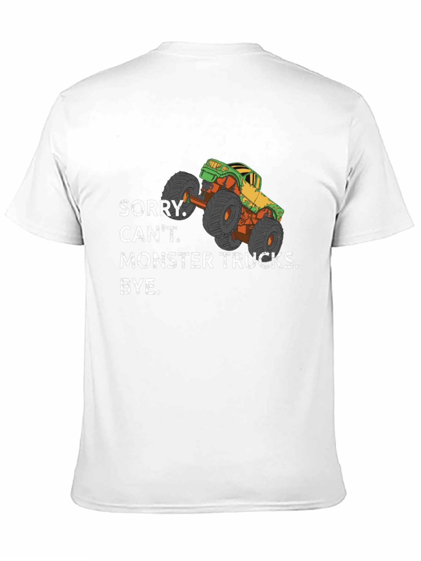 Monster Truck Graphic Tee - Sorry Cant. Bye.