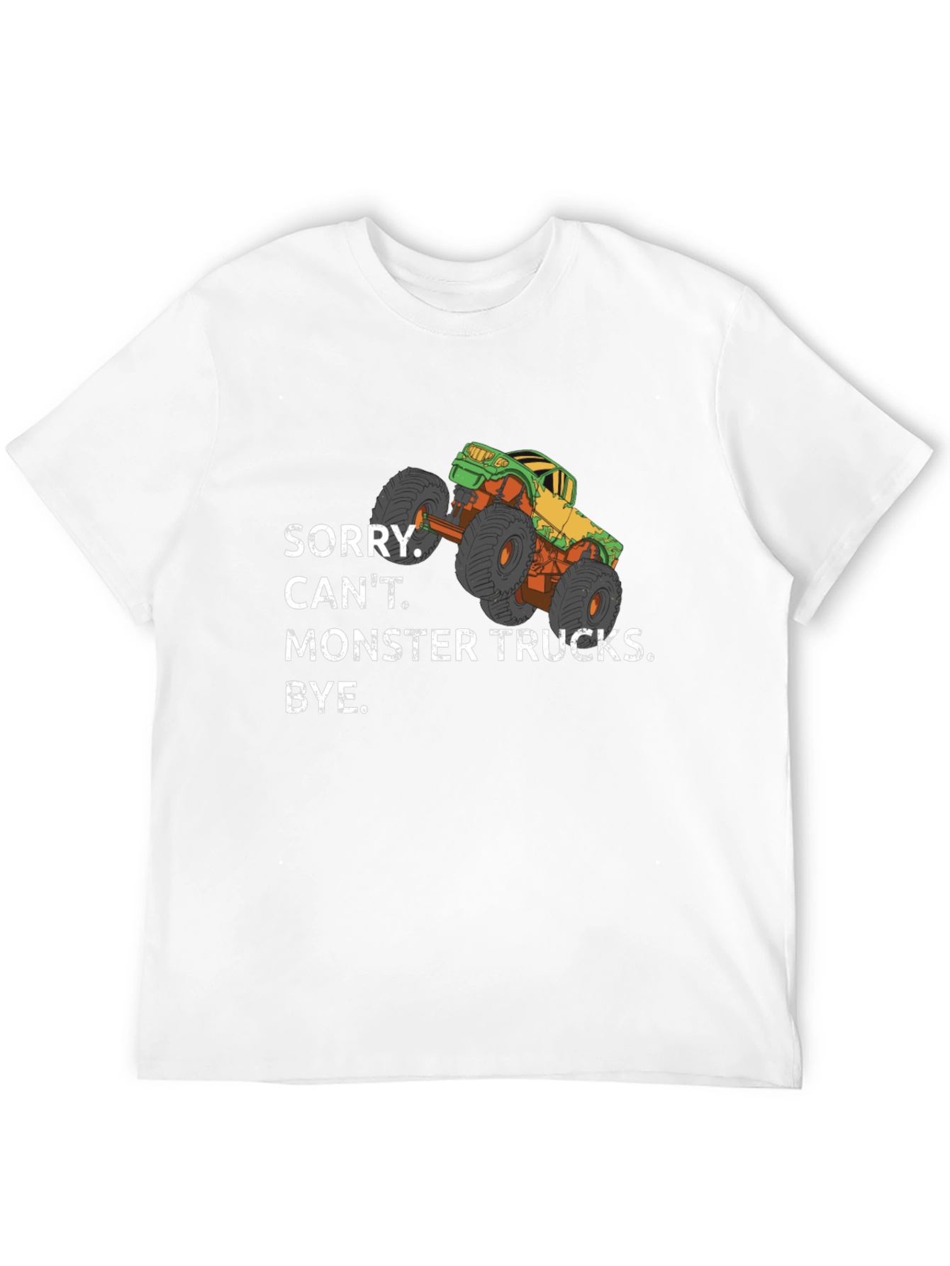 Monster Truck Graphic Tee - Sorry Cant. Bye.