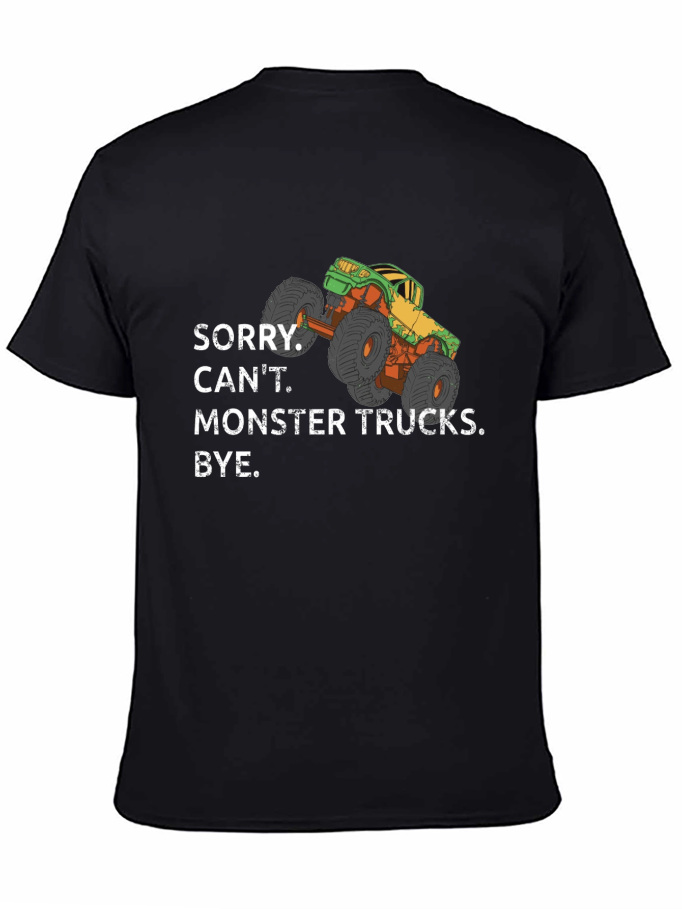Monster Truck Graphic Tee - Sorry Cant. Bye.