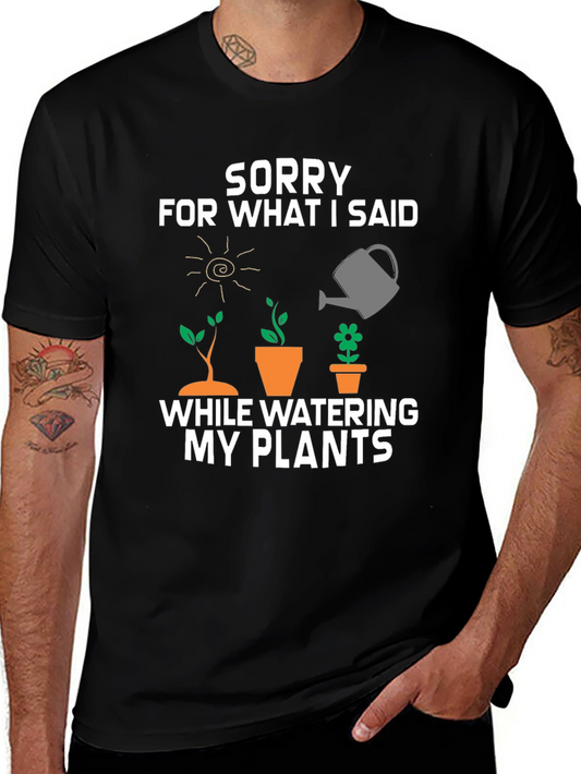 Funny Gardening T-Shirt - Sorry For What I Said