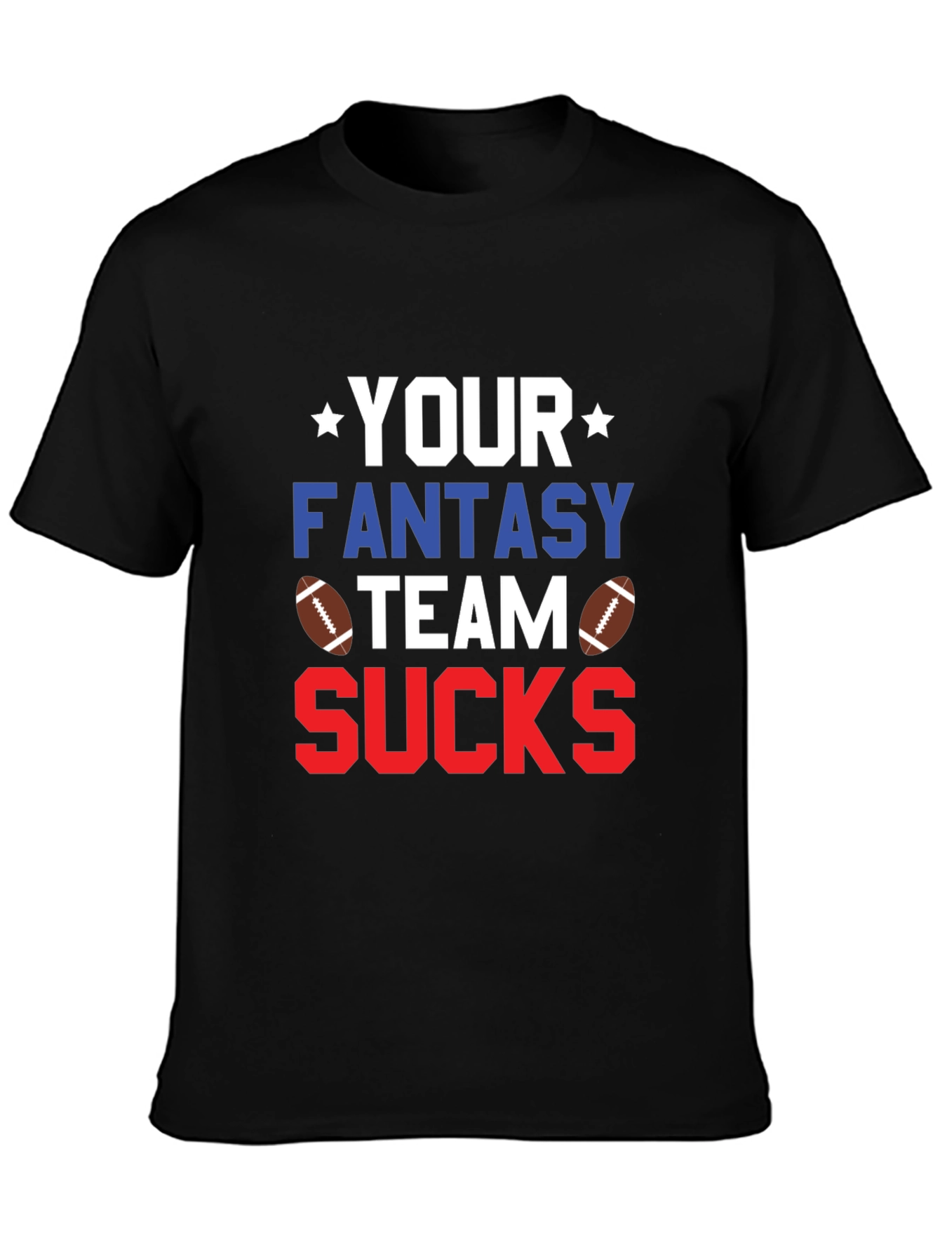 Your Fantasy Team Sucks T-Shirt