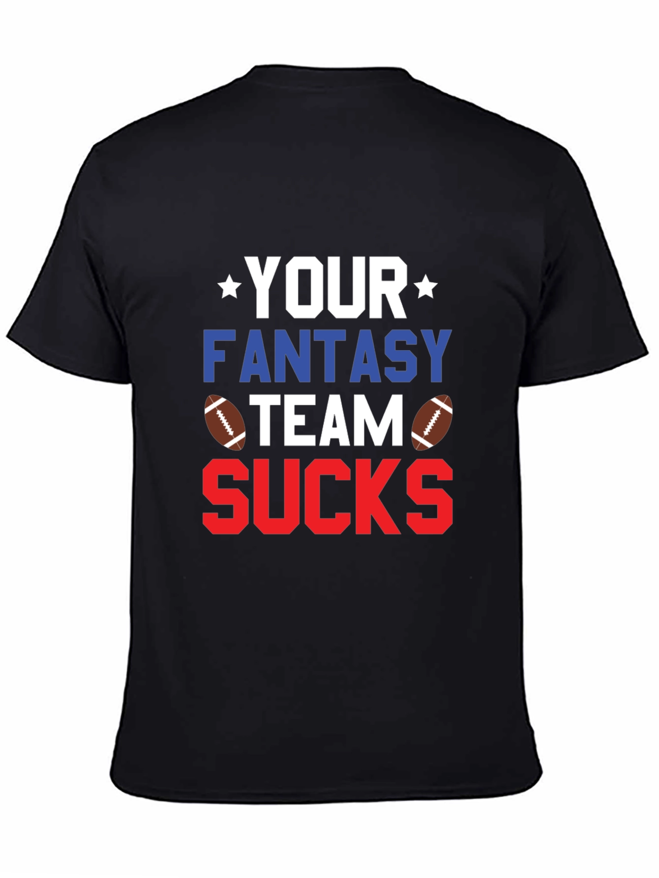 Your Fantasy Team Sucks T-Shirt