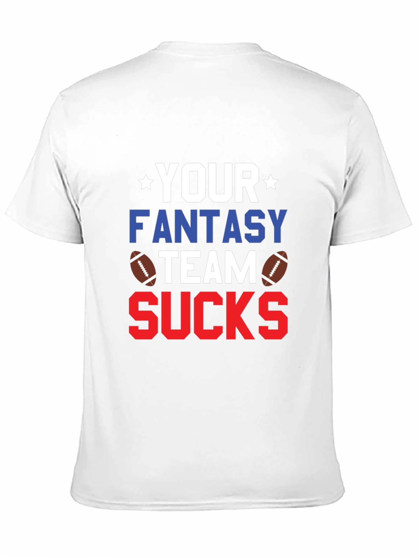 Your Fantasy Team Sucks T-Shirt