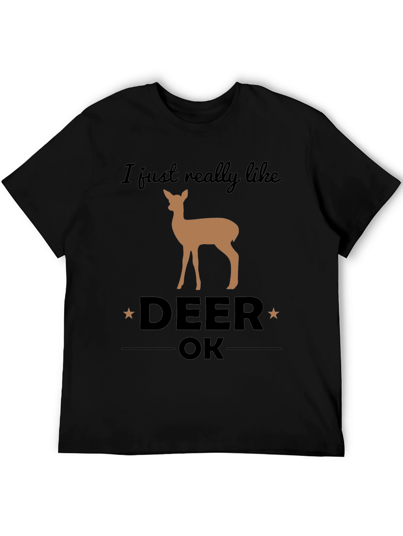 I Just Really Like Deer OK Graphic T-Shirt