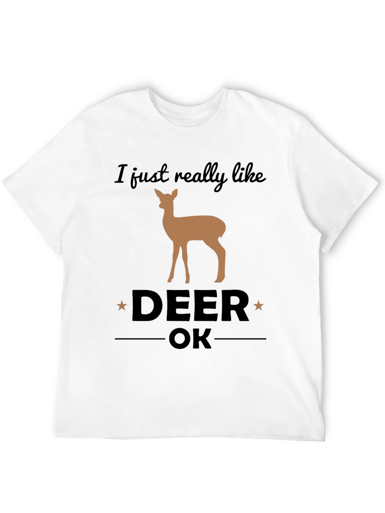 I Just Really Like Deer OK Graphic T-Shirt