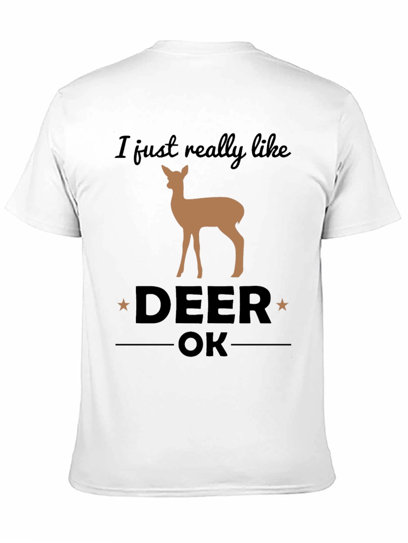 I Just Really Like Deer OK Graphic T-Shirt
