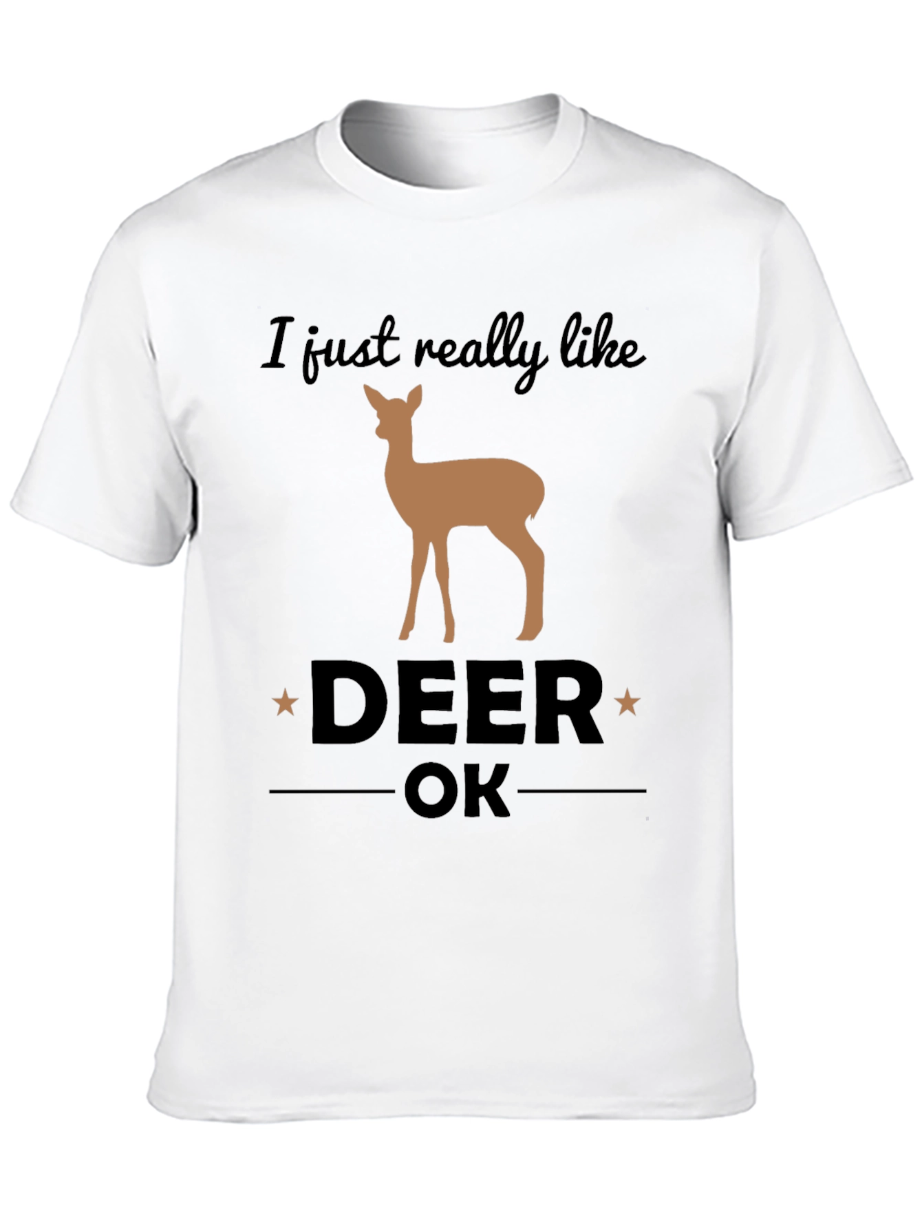 I Just Really Like Deer OK Graphic T-Shirt