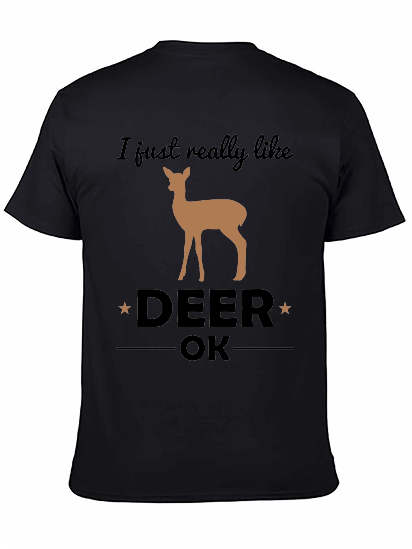 I Just Really Like Deer OK Graphic T-Shirt