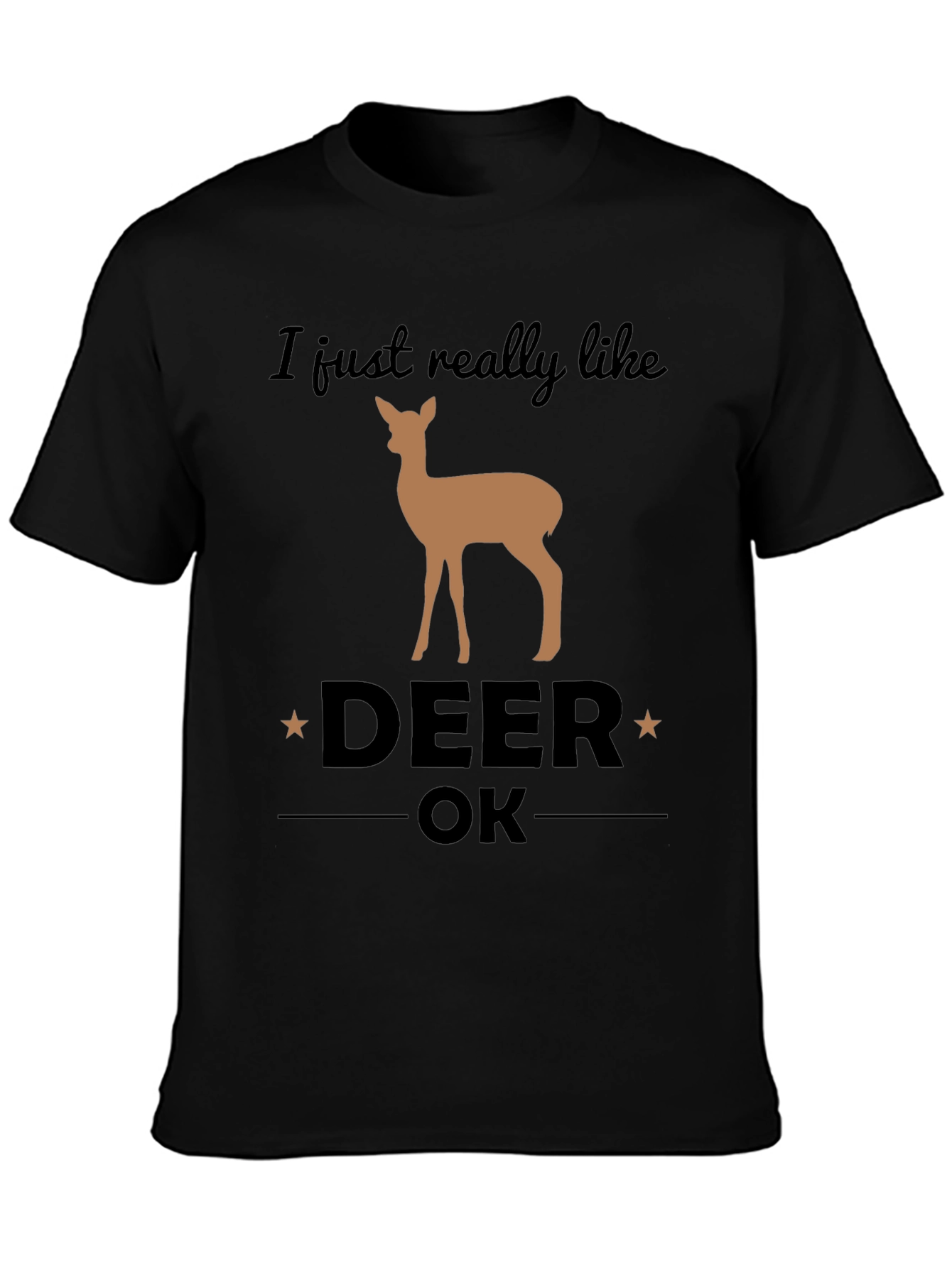 I Just Really Like Deer OK Graphic T-Shirt