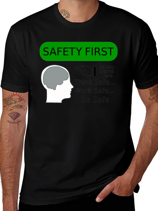 Safety First T-Shirt - Think Safe Work Safe Be Safe