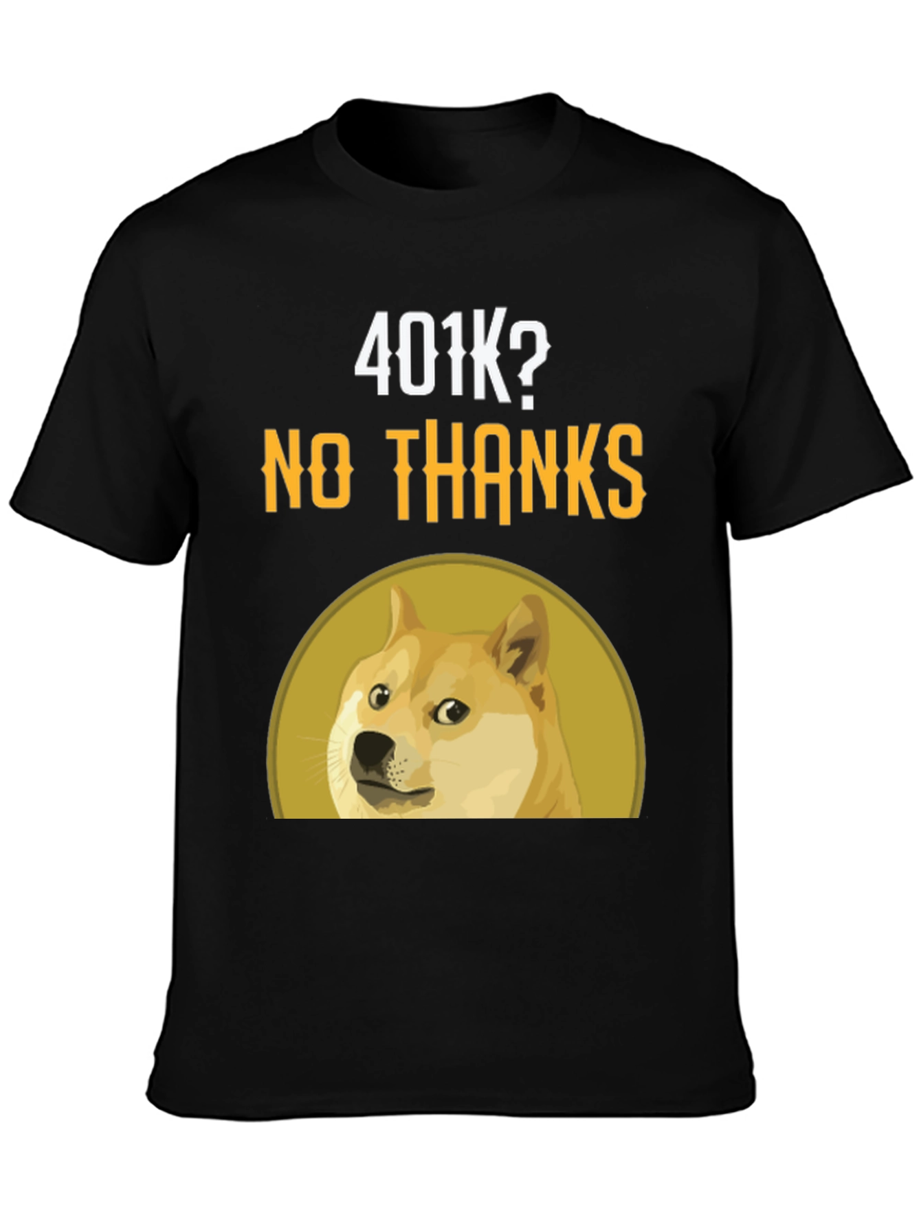 Doge 401k? No Thanks! T-Shirt