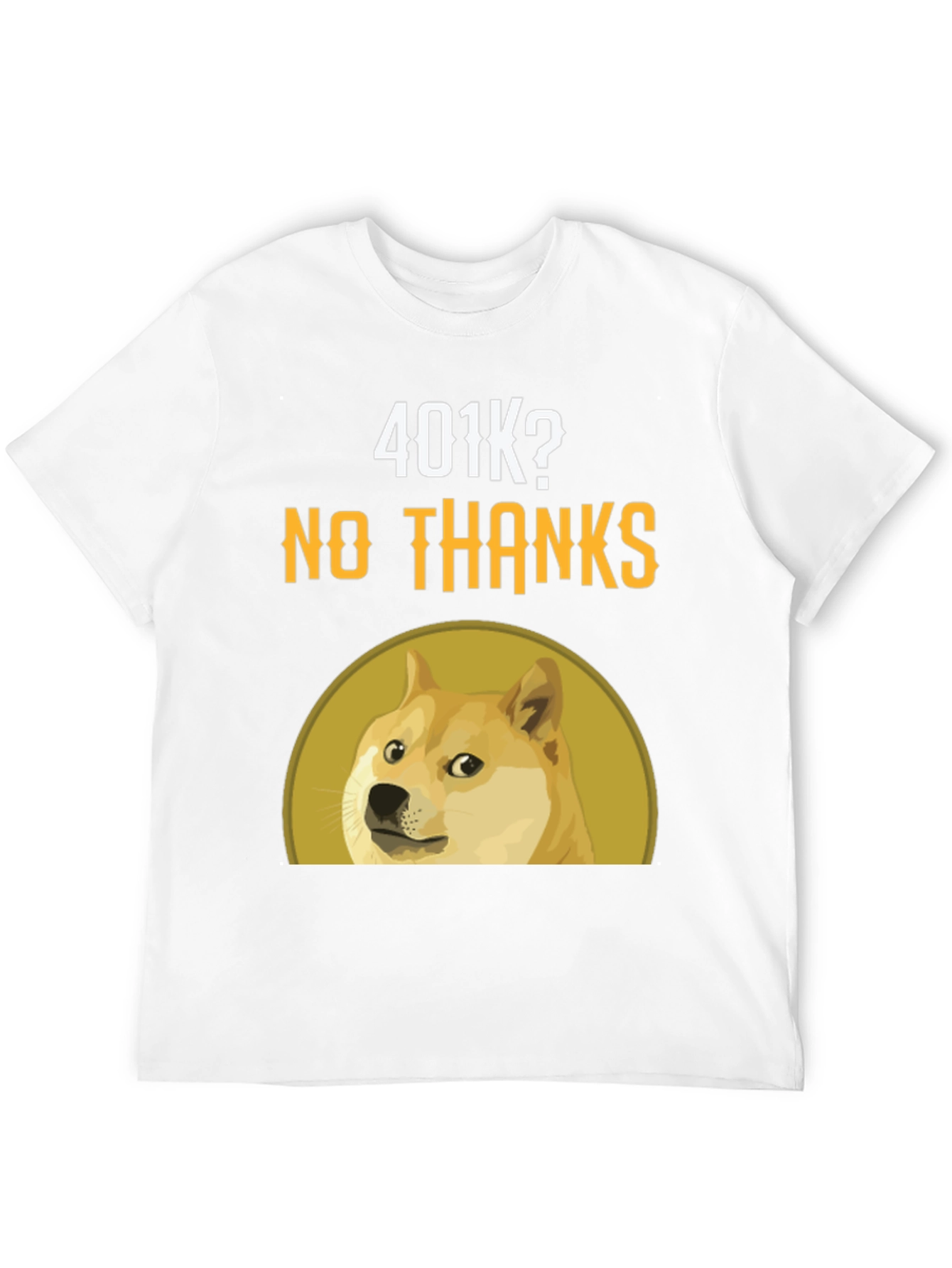 Doge 401k? No Thanks! T-Shirt