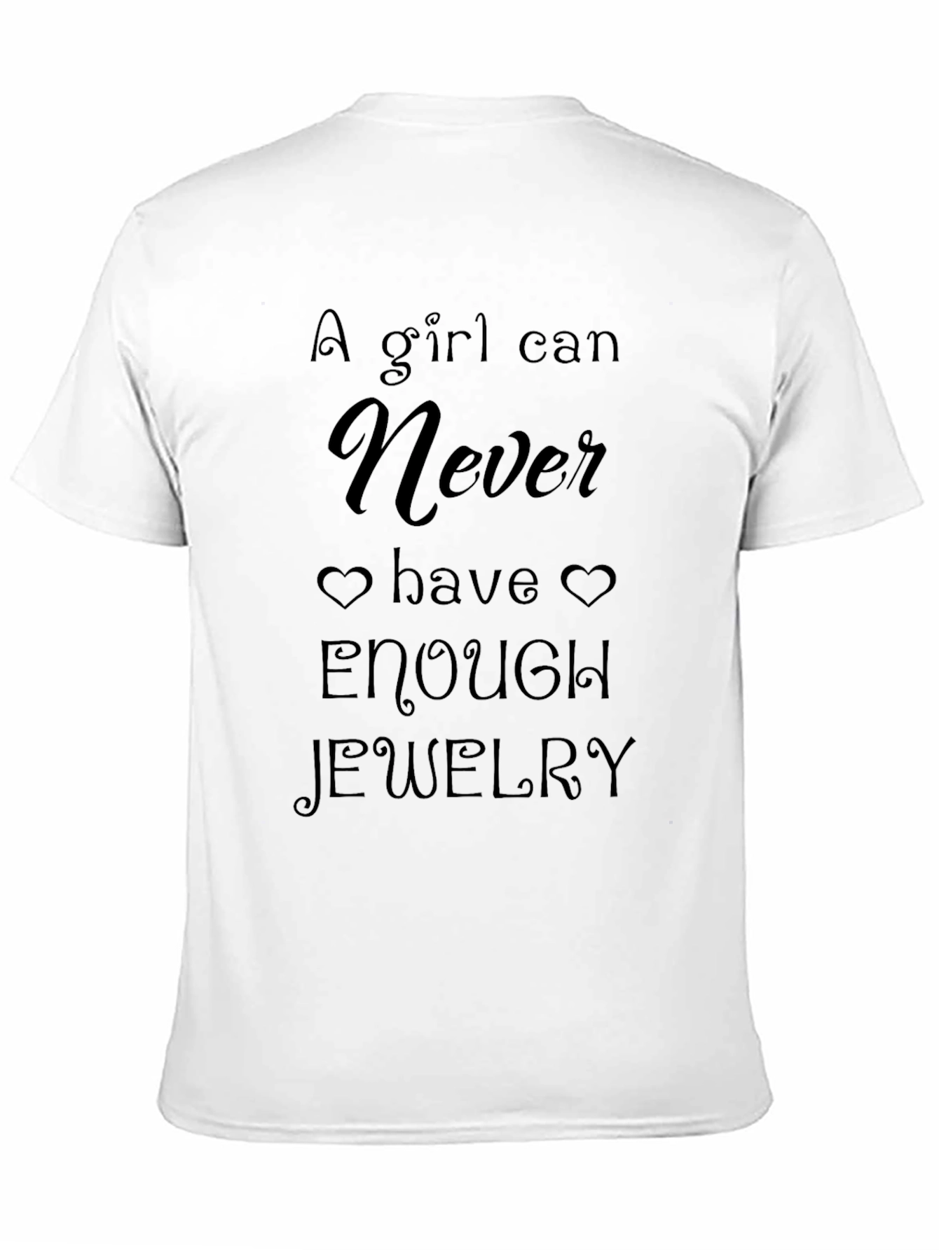 A Girl Can Never Have Enough Jewelry Black T-Shirt