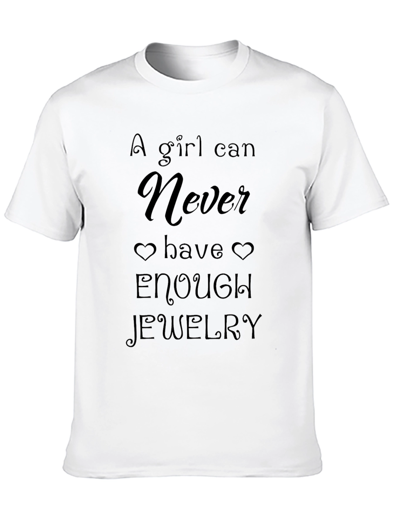 A Girl Can Never Have Enough Jewelry Black T-Shirt