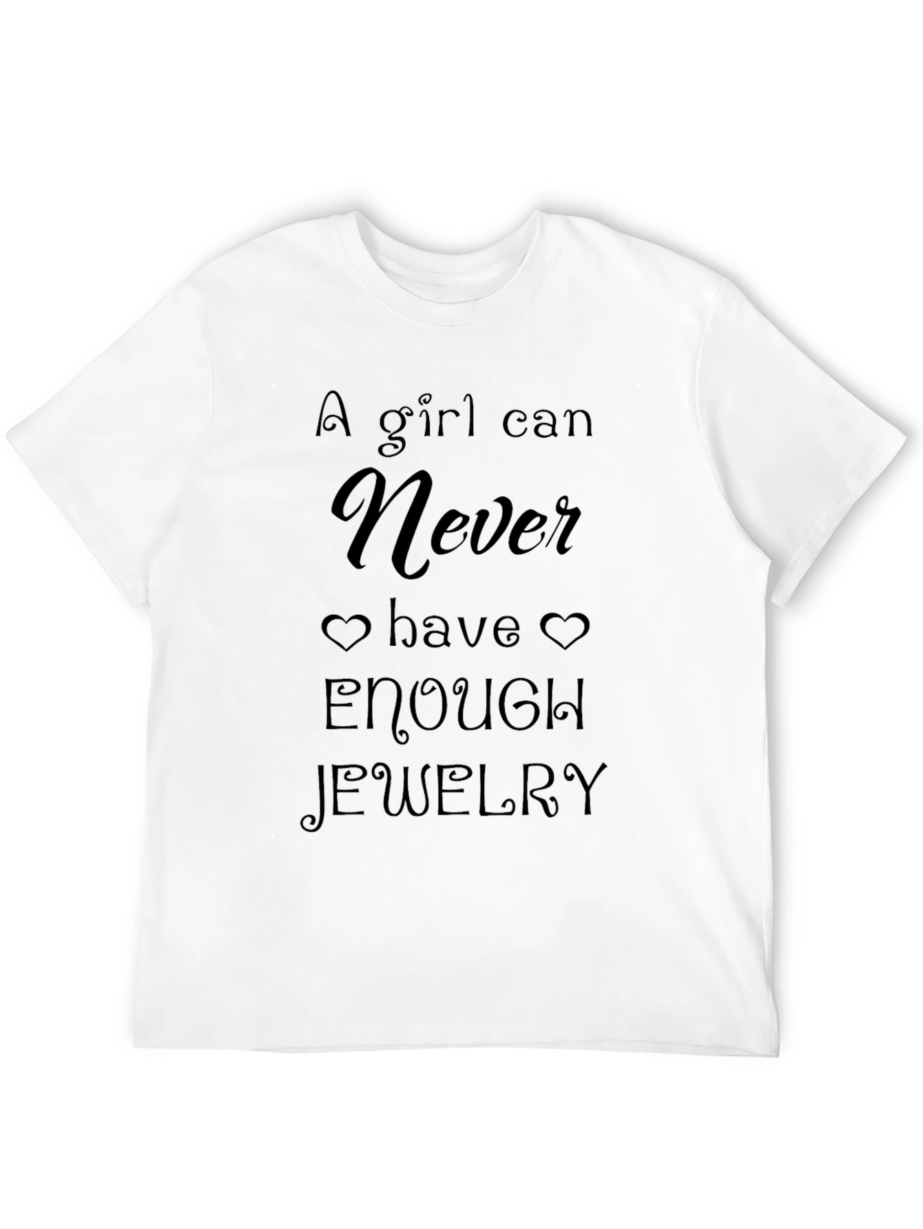 A Girl Can Never Have Enough Jewelry Black T-Shirt