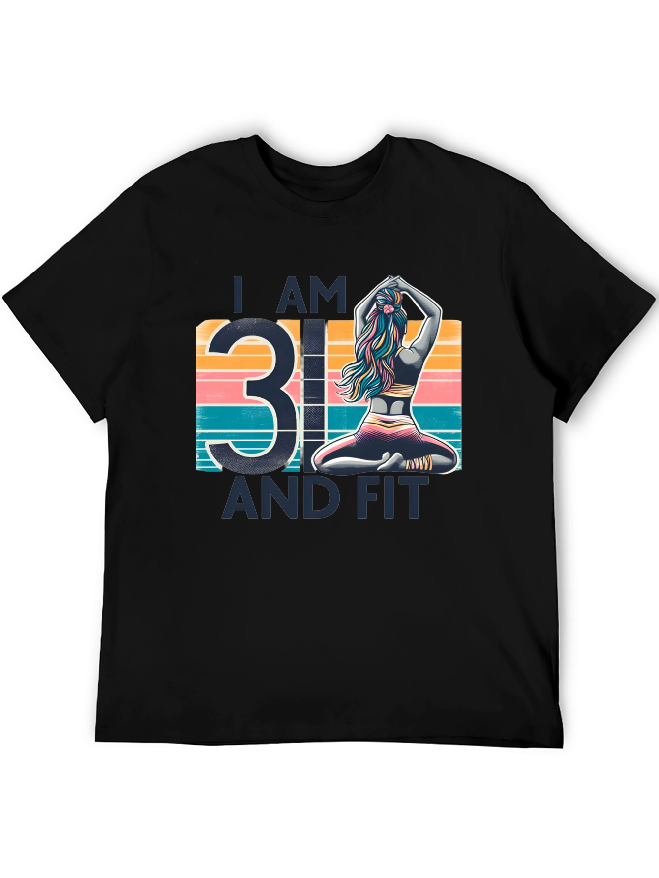 I am 31 and Fit T-Shirt