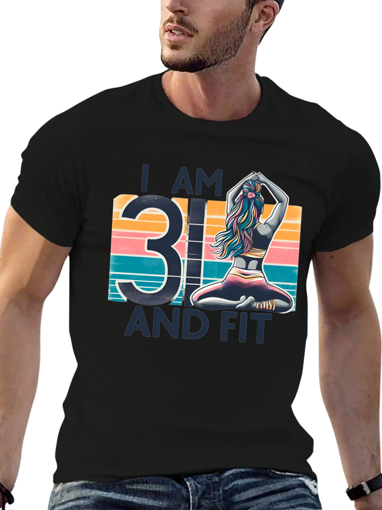 I am 31 and Fit T-Shirt