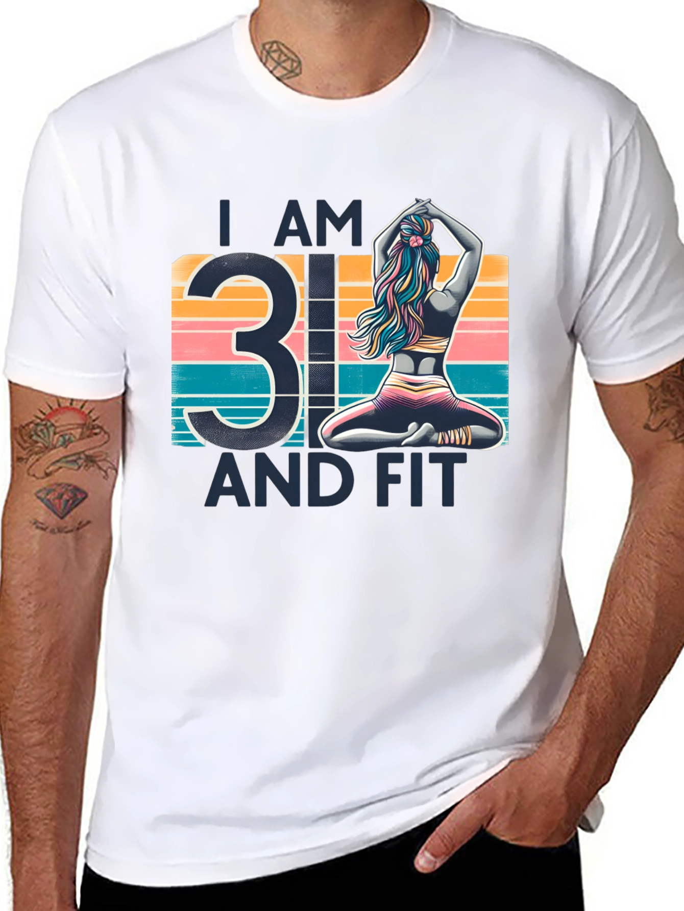 I am 31 and Fit T-Shirt