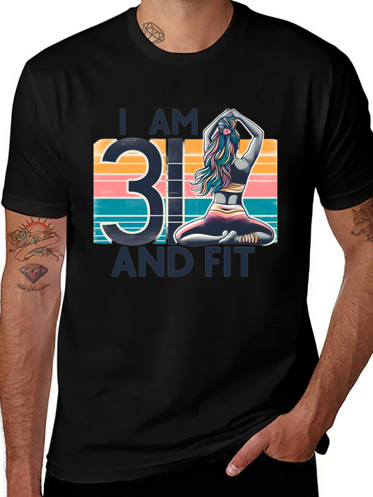 I am 31 and Fit T-Shirt