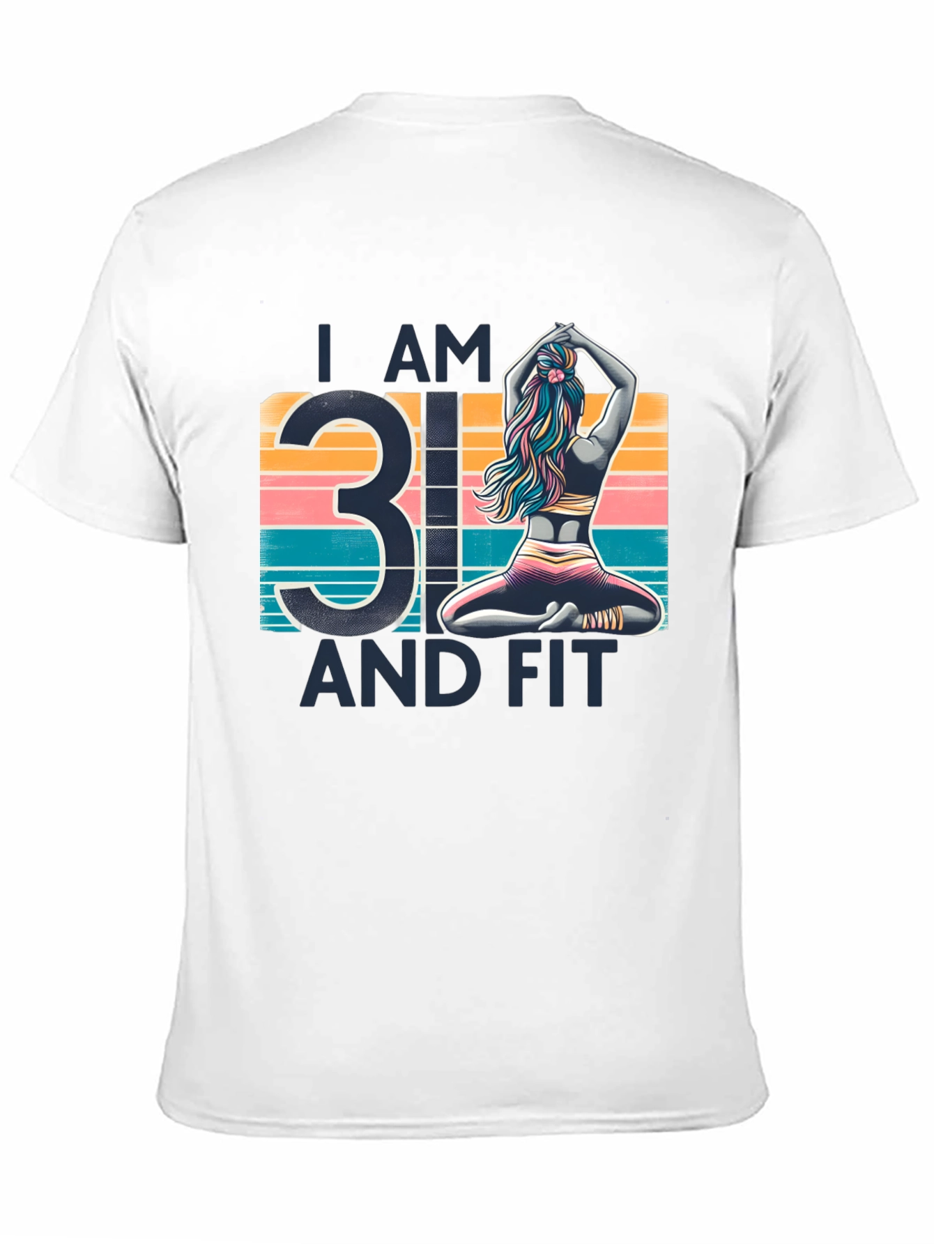 I am 31 and Fit T-Shirt