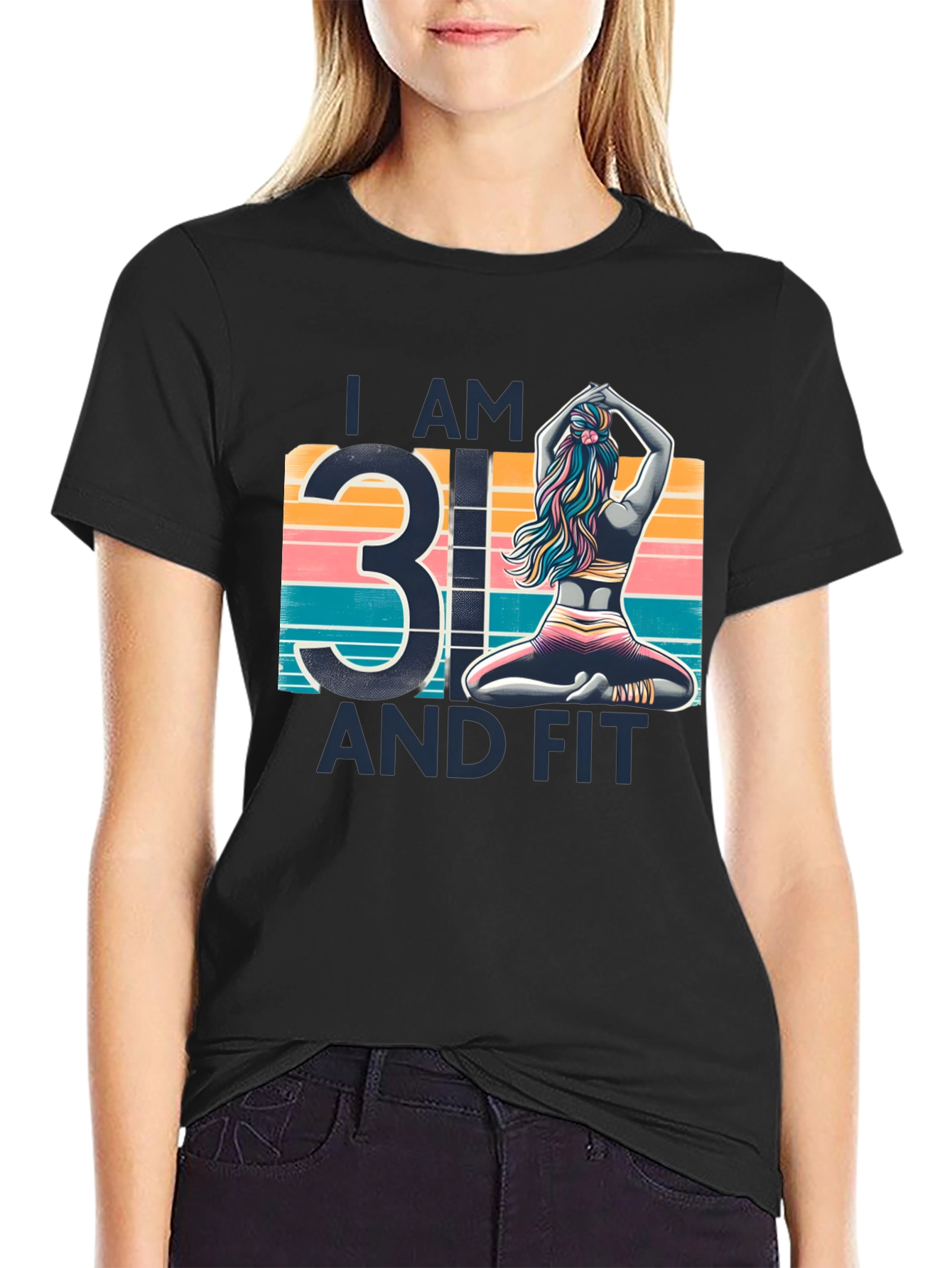 I am 31 and Fit T-Shirt