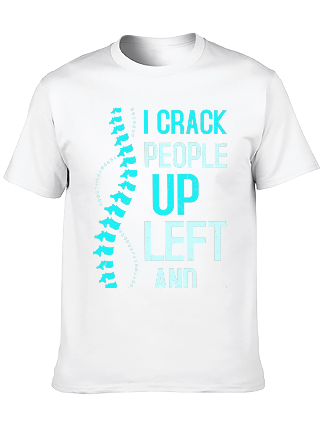 Chiropractor Humor T-Shirt: I Crack People Up