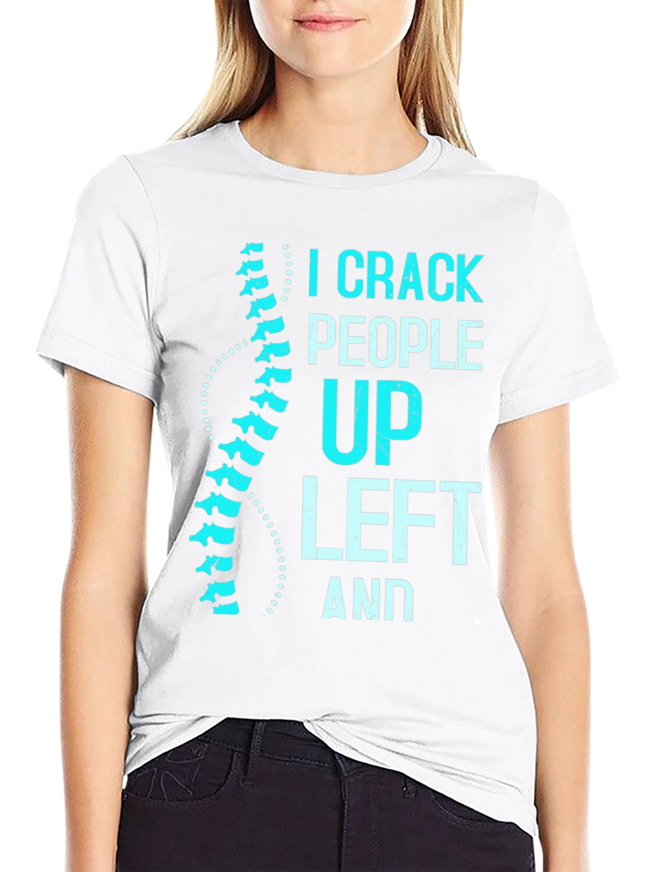 Chiropractor Humor T-Shirt: I Crack People Up