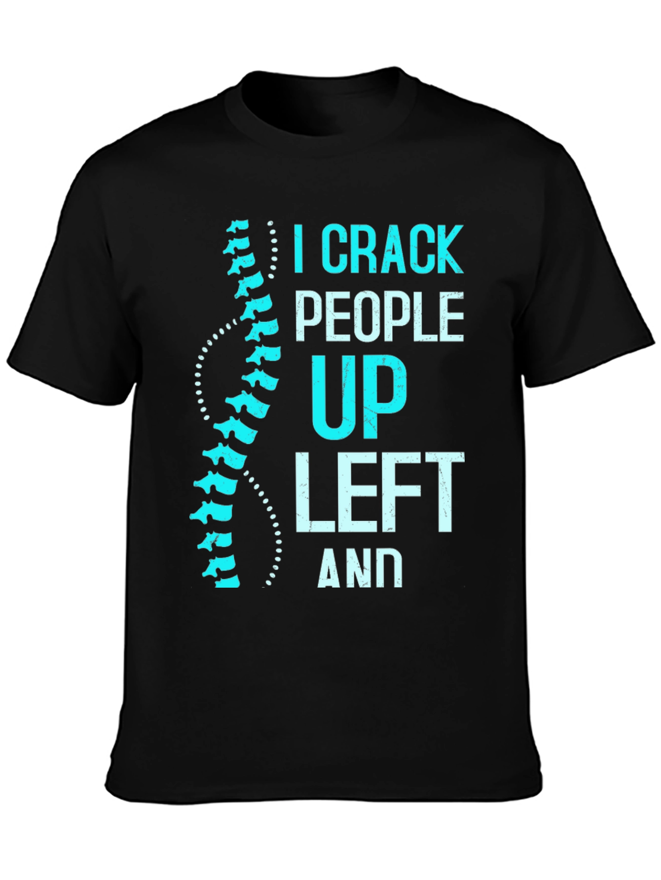 Chiropractor Humor T-Shirt: I Crack People Up