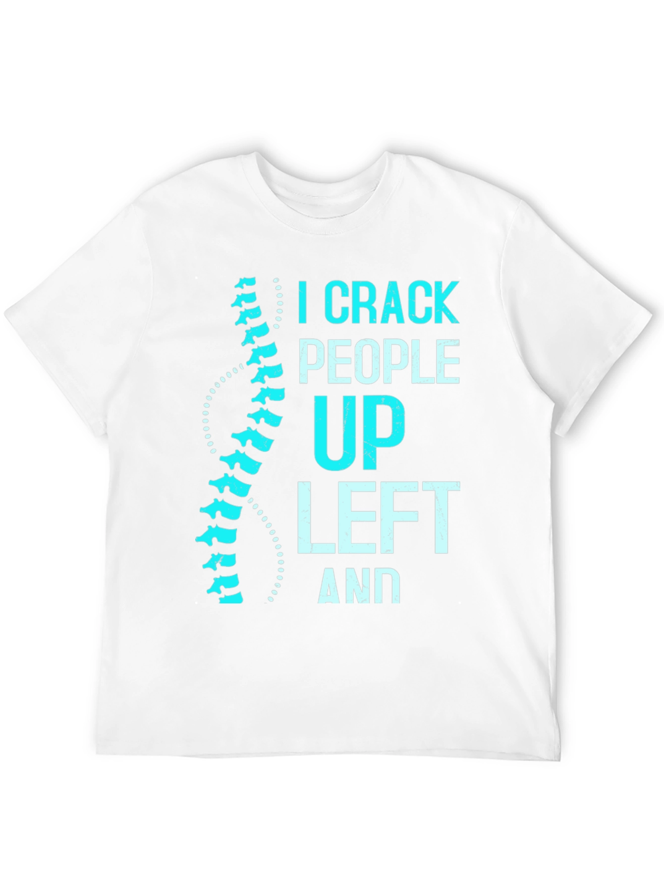 Chiropractor Humor T-Shirt: I Crack People Up