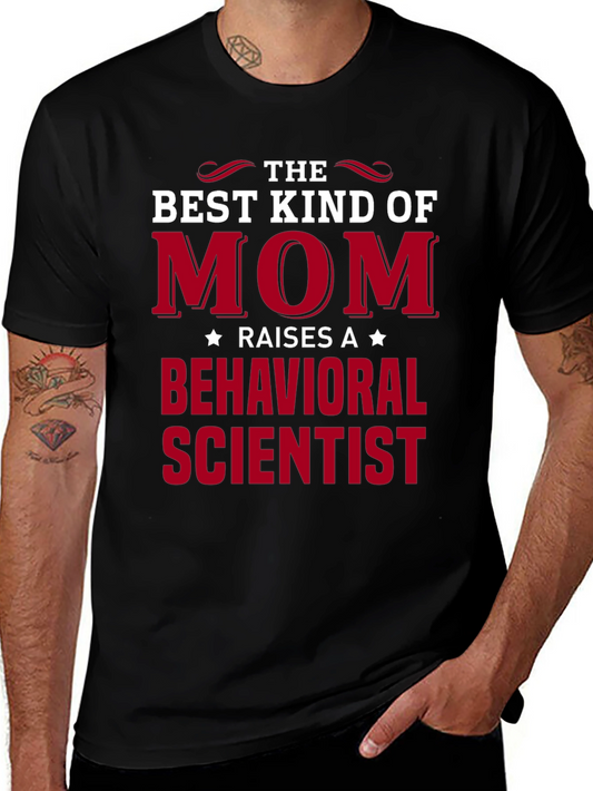 Best Kind of Mom Raises A Behavioral Scientist T-Shirt