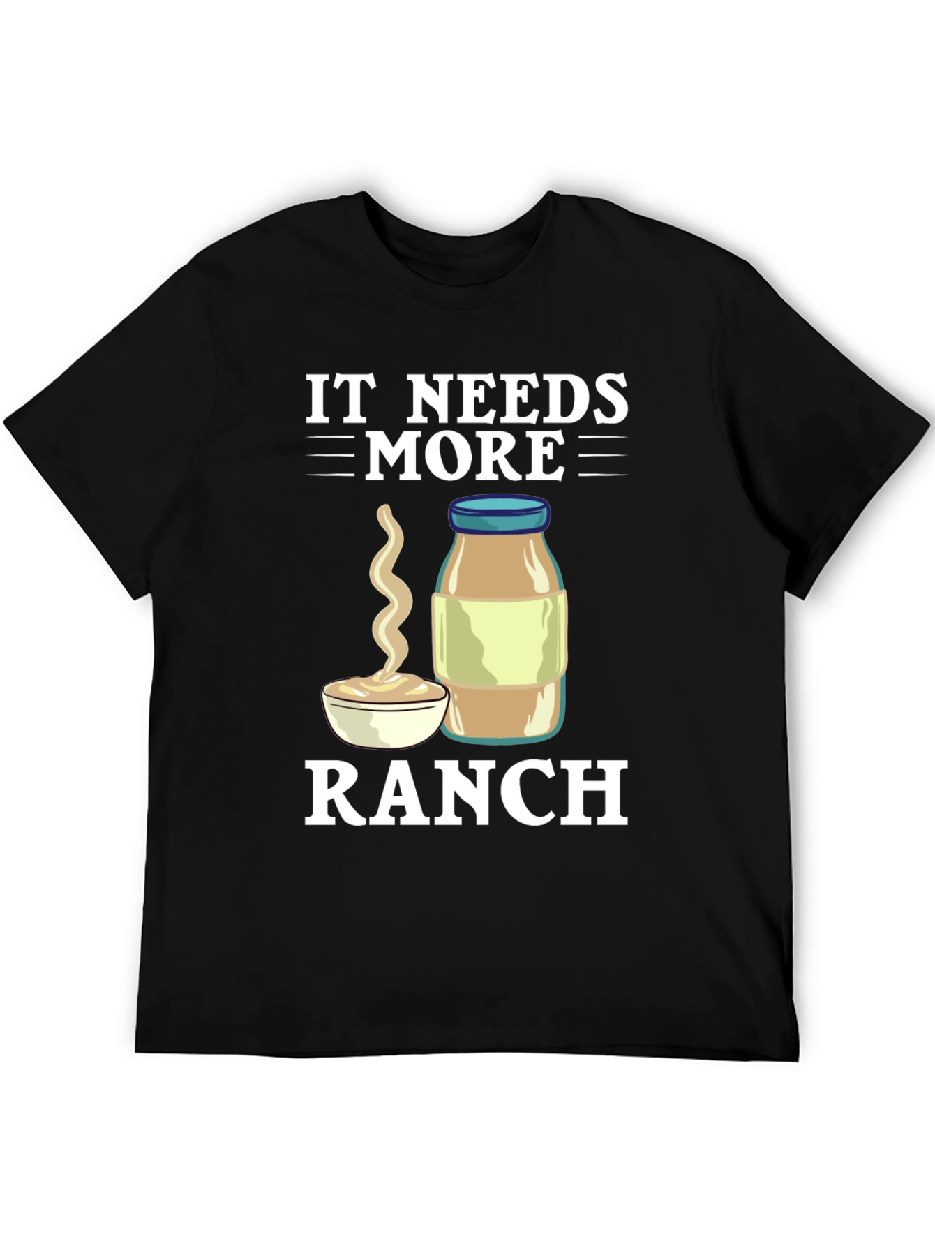 It Needs More Ranch T-Shirt Funny Food Tee