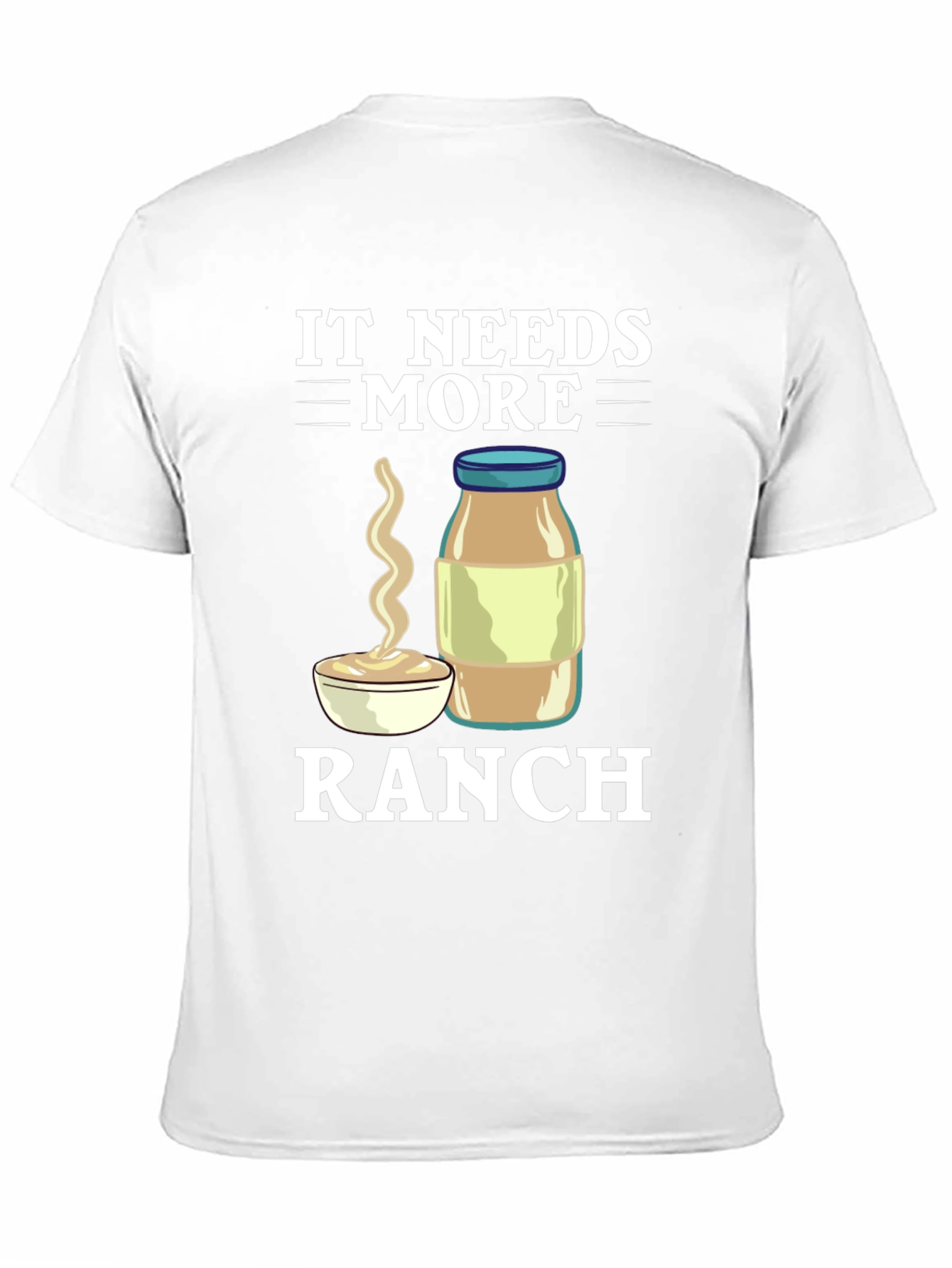 It Needs More Ranch T-Shirt Funny Food Tee