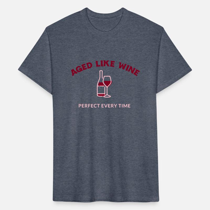 AGED LIKE WINE PERFECT EVERY TIME T SHIRT
