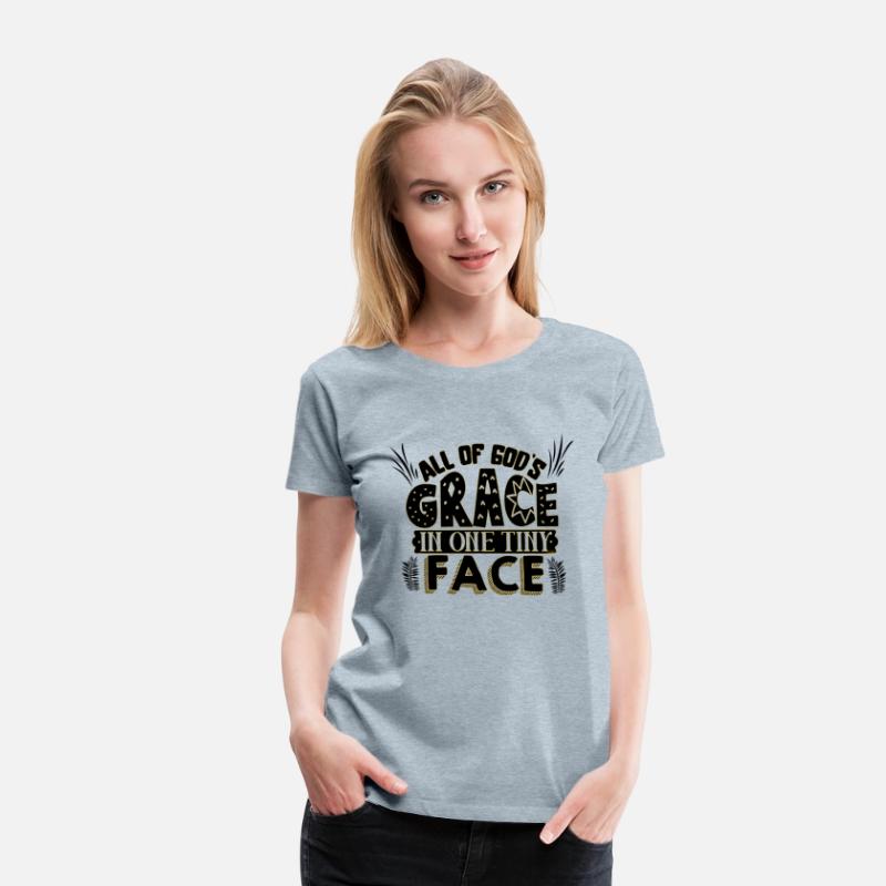 All of God's grace in one tiny face T-Shirt