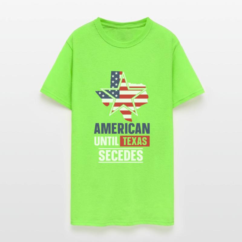 American Until Texas Secedes Texan Patriotic