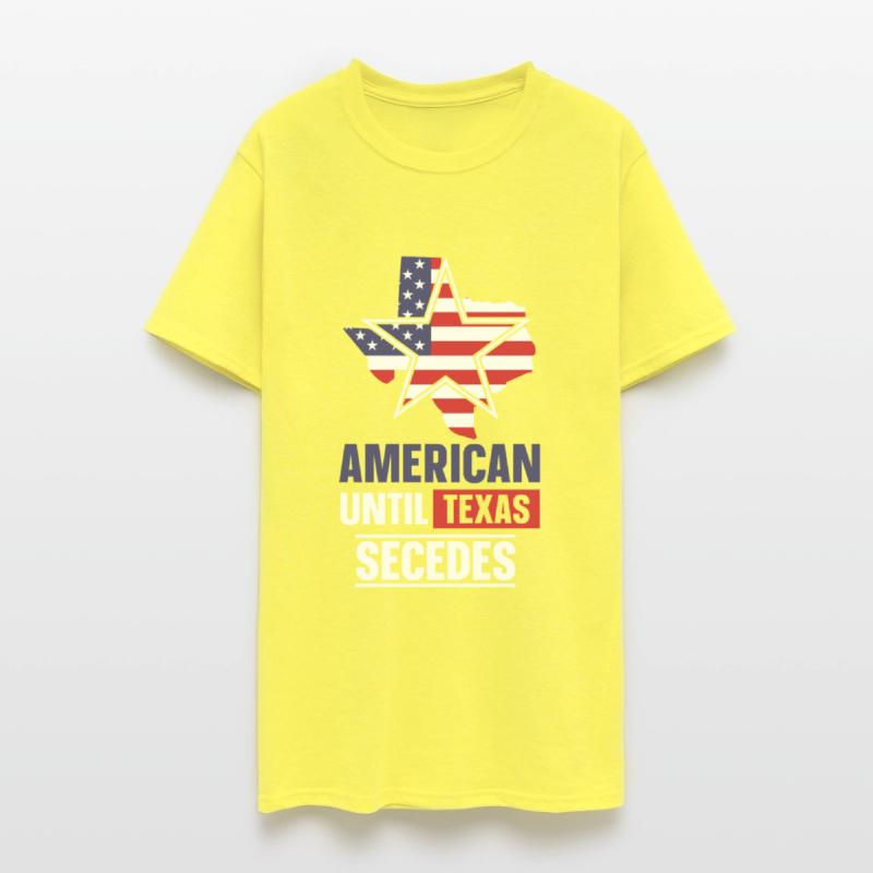 American Until Texas Secedes Texan Patriotic