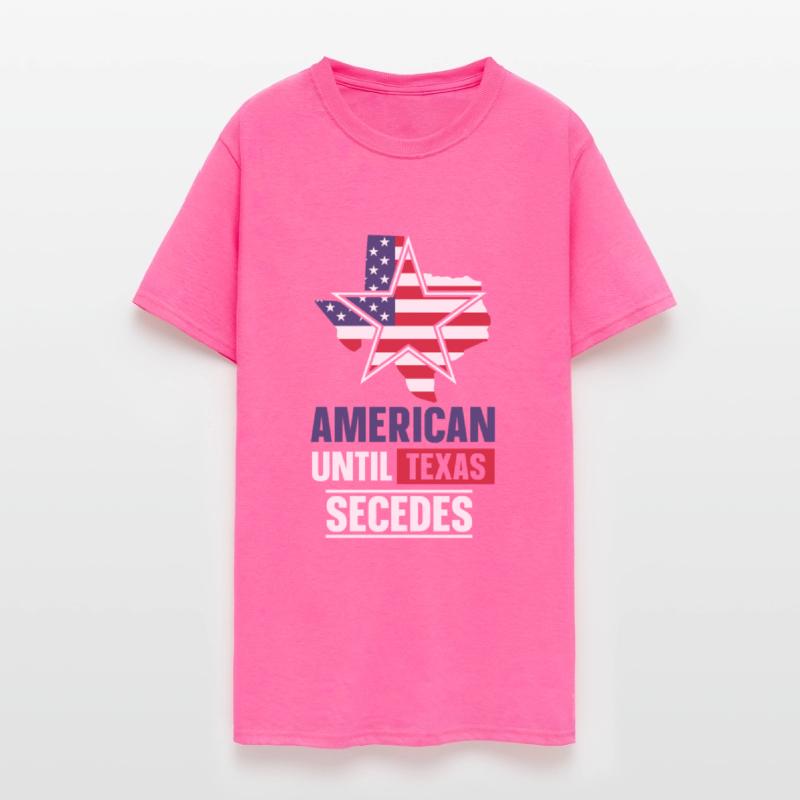 American Until Texas Secedes Texan Patriotic