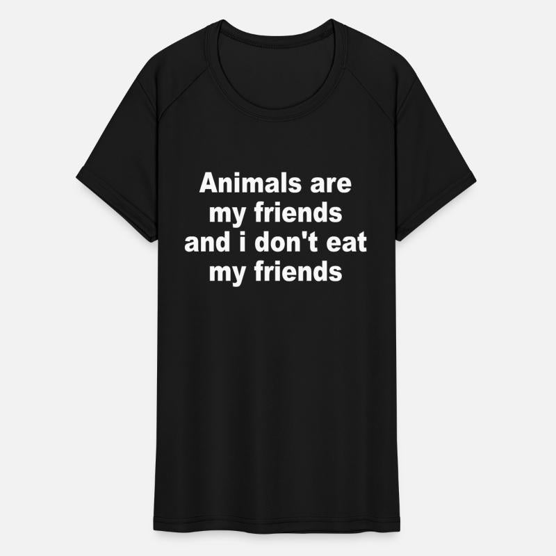 Animals Are My Friends And I Don't Eat My Friends