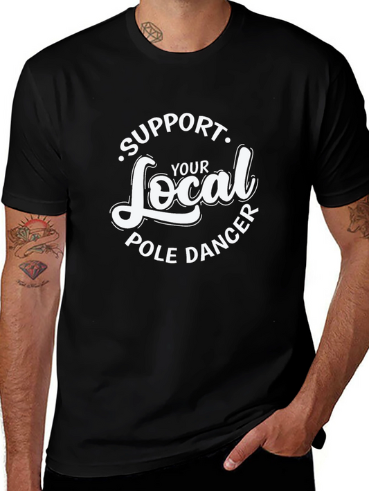 Support Your Local Pole Dancer T-Shirt - Black Crew Neck Tee