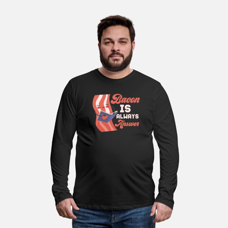 Bacon Is Always The Answer Pig Meat Ham