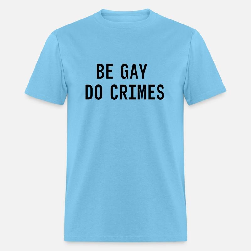 Be Gay Do Crimes Funny Sarcastic Quote