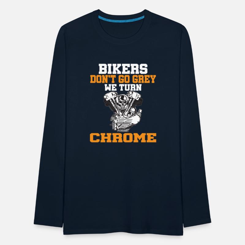 BIKERS DON T GO GREY WE TURN CHROME