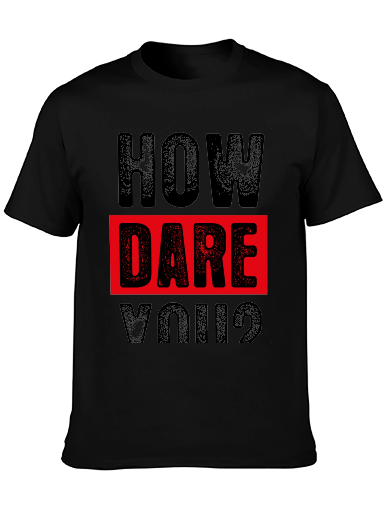How Dare You? Graphic Print Black T-Shirt