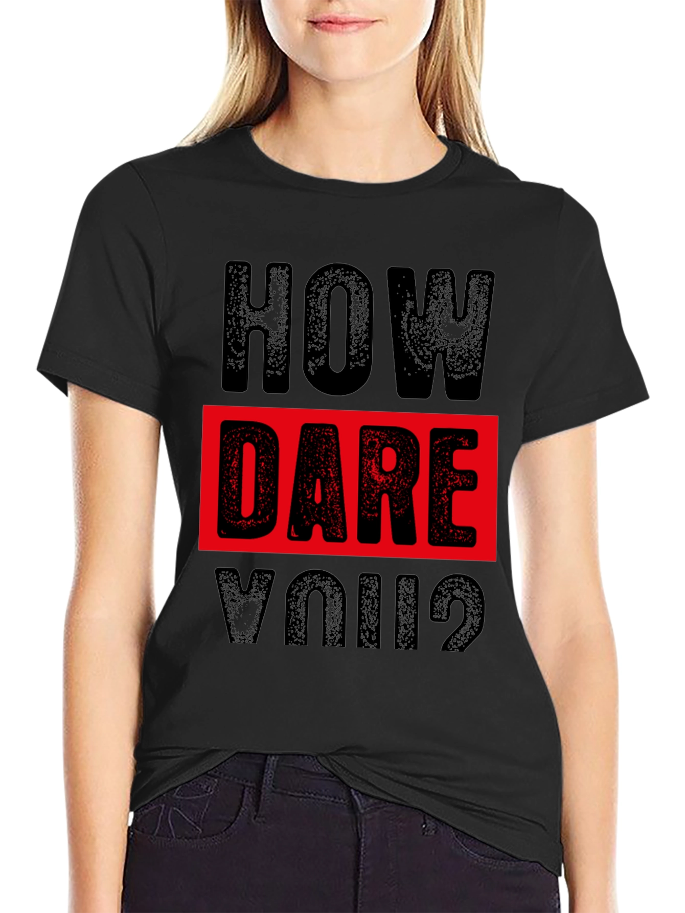 How Dare You? Graphic Print Black T-Shirt